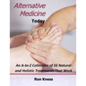 Alternative Medicine Today: An A-to-Z Collection of 55 Natural and Holistic Treatments That Work