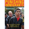 Punishing Immigrants: Policy, Politics, and Injustice
