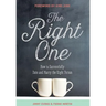 The Right One: How to Successfully Date and Marry the Right Person