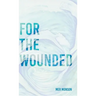 For the Wounded: Elegies for the Soul