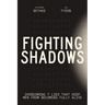 Fighting Shadows: Overcoming 7 Lies That Keep Men from Becoming Fully Alive