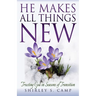 He Makes All Things New: Trusting God in Seasons of Transition