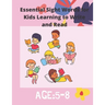 Essential Sight Words for Kids Learning to Write and Read: Activity Workbook That Help Children Recognize, Write And Learn More Than 100 High Frequenc
