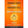 Minimalist Budget, Money Management Skills and Minimalism & Decluttering: A Guide for Beginners on Managing Bad Credit, Debt, Saving & Personal Financ