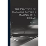 The Practice Of Garment Pattern Making. W. H. Hulme