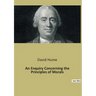 An Enquiry Concerning the Principles of Morals: An Exploration of Moral Foundations and Human Nature