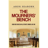 The Mourners' Bench: How God Saved An Illiterate Sinner Like Me