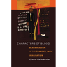 Characters of Blood: Black Heroism in the Transatlantic Imagination
