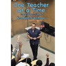 One Teacher at a Time: Teach - Inspire - Change