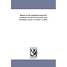Report of the Adjutant General of Arkansas, for the Period of the Late Rebellion, and to November 1, 1866.