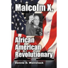 Malcolm X, African American Revolutionary
