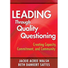 Leading Through Quality Questioning: Creating Capacity, Commitment, and Community