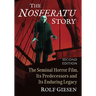 The Nosferatu Story: The Seminal Horror Film, Its Predecessors and Its Enduring Legacy, 2d ed.