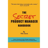 The Secret Product Manager Handbook