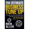 The Ultimate Business Tune Up: A Simple Yet Powerful Business Model That Will Transform the Lives of Small Business Owners
