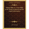 Oahspe Bible V1 A New Bible in the Words of Jehovih and His Angel Embassadors