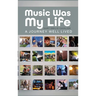 Music Was My Life: A Journey Well Lived
