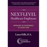 Next-Level Healthcare Employees: Improving the Performance of a Good Team