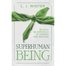 SuperHuman Being: Be Bold Be Imperfect Be Present and Recover