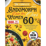 The Complete 2024 Endomorph Diet for Women over 60: Easy Delicious Recipes with full color pictures, meal plan and Dietary Info Included