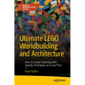 Ultimate Lego Worldbuilding and Architecture: How to Create Anything with Speedy Techniques at a Low Price