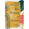The Writing of Fiction (Warbler Classics Annotated Edition)