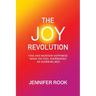 The Joy Revolution: Find and Maintain Happiness When You Feel Overbooked or Overwhelmed