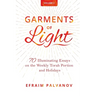 Garments of Light: 70 Illuminating Essays on the Weekly Torah Portion and Holidays, Volume 2