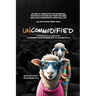 UNCOMMODiFiED: a Provocative & Practical Guide to STANDiNG UP & STANDiNG OUT in a Crowded World