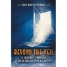Beyond the Veil: A Journey Through Near Death Experiences (Latest Edition)