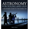Astronomy for Young and Old: A Beginner's Guide to the Visible Sky