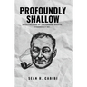 Profoundly Shallow