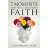 7 Moments That Will Ignite Your Faith