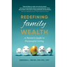 Redefining Family Wealth: A Parent's Guide to Purposeful Living