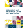 Chronicles And Characters Of The Stock Exchange