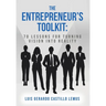 The Entrepreneur's Toolkit: 70 Lessons for Turning Vision Into Reality