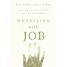 Wrestling with Job: Defiant Faith in the Face of Suffering