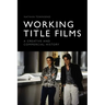 Working Title Films: A Creative and Commercial History