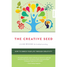 Creative Seed: How to Enrich Your Life Through Creativity