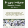 Prosperity Game Money Manifestation Workbook: Manifest Money & Abundance with Fun Law of Attraction Principles, Emotional Freedom Technique Tapping &