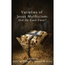 Varieties of Jesus Mythicism: Did He Even Exist?