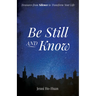 Be Still and Know: Treasures from Silence to Transform Your Life