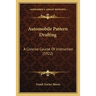 Automobile Pattern Drafting: A Concise Course Of Instruction (1922)