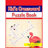 Kid's Crossword Puzzle Book: Large-Print Best Puzzle Book for Ages 8 and Up