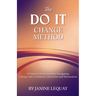 The DO IT Change Method: A Practical Framework for Navigating Change with Confidence, Intention, and Momentum