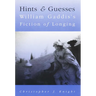 Hints and Guesses: William Gaddis's Fiction of Longing