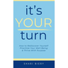 It's Your Turn: How to Rediscover Yourself Prioritize Your Well-Being & Thrive with Purpose Alive With Purpose Publishing