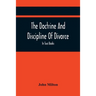The Doctrine And Discipline Of Divorce: In Two Books: Also The Judgement Of Martin Bucer: Tetrachordon: And An Abridgement Of Colasterion; With A Pref