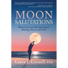 Moon Salutations: Women's Journey Through Yoga to Healing, Power, and Peace