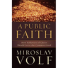 A Public Faith: How Followers of Christ Should Serve the Common Good